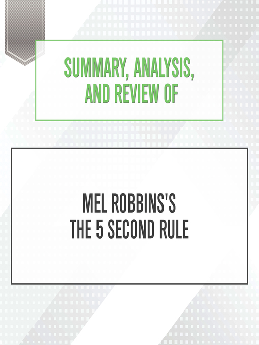 Title details for Summary, Analysis, and Review of Mel Robbins's the 5 Second Rule by Start Publishing Notes - Available